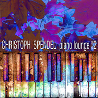 Christoph Spendel - Piano Lounge Volume 2
