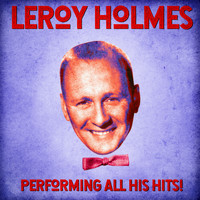 Leroy Holmes - Performing All His Hits! (Remastered)