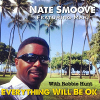 Nate Smoove - Everything Will Be Ok (feat. Mari & Robbie Hunt)