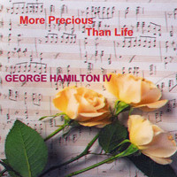 George Hamilton IV - More Precious Than Life