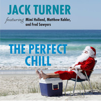 Jack Turner - The Perfect Chill (feat. Fred Sawyers, Matthew Kahler & Mimi Holland)