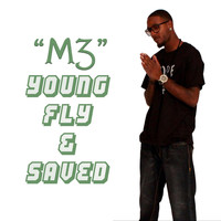 M3 - Young, Fly & Saved (feat. Brotha Dre)