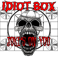 Idiot Box - Joke's On You (Explicit)