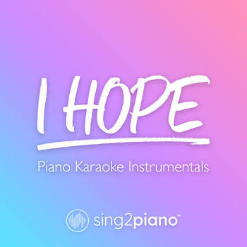 Sing2Piano - I Hope (Piano Karaoke Instrumentals)