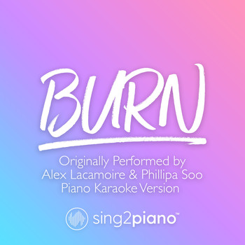 Sing2Piano - Burn (Originally Performed by Alex Lacamoire & Phillipa Soo) (Piano Karaoke Version)