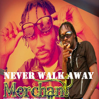 Merchant - Never Walk Away