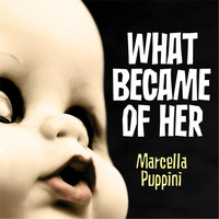 Marcella Puppini - What Became of Her