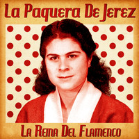 La Paquera de Jerez - La Reina Del Flamenco (Remastered)
