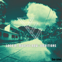 Luca M and Marcus Raw - Ambitions