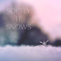 Stefan Truyman - Softly It Snows