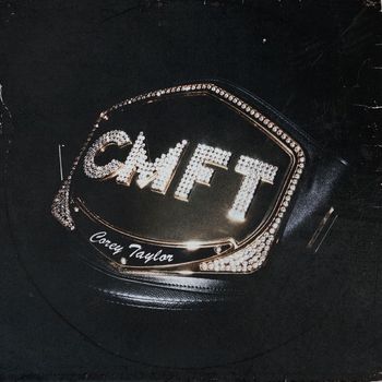 Corey Taylor - CMFT (Explicit)