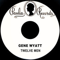 Gene Wyatt - Twelve Men