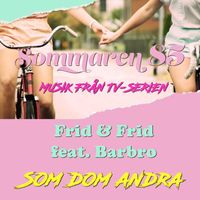 Frid & Frid - Som dom andra (feat. Barbro) (Musik från TV-serien Sommaren 85)
