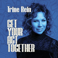 Trine Rein - Get Your Act Together