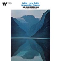 Sir John Barbirolli - Grieg: Lyric Suite, Op. 54 & Norwegian Dances, Op. 35