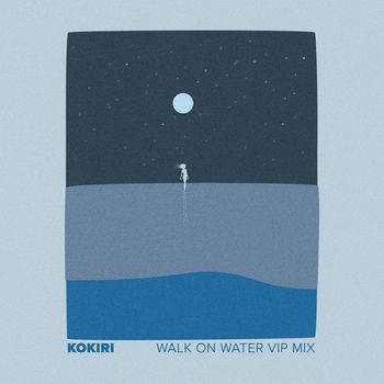 Kokiri - Walk On Water (VIP Mix)