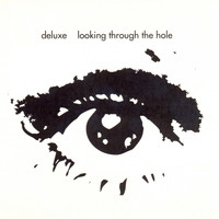 Deluxe - Looking Through the Hole
