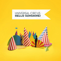 Universal Circus - Hello Sunshine!