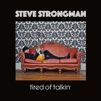 Steve Strongman - Tired of Talkin'