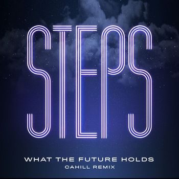 Steps - What the Future Holds (Cahill Remix)
