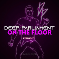 Deep Parliament - On the Floor (Extended)