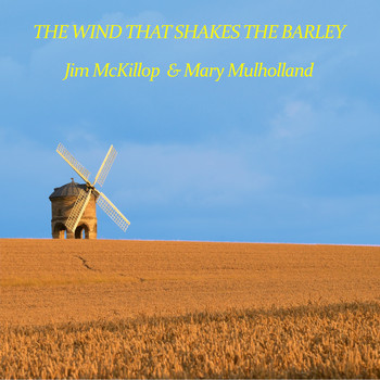 Jim McKillop, Mary Mulholland - The Wind That Shakes The Barley