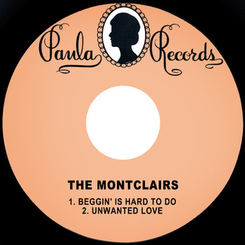 The Montclairs - Beggin' is Hard to Do / Unwanted Love