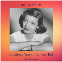Audrey Morris - It's Always You / I Go For That (All Tracks Remastered)