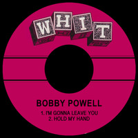 Bobby Powell - I'm Gonna Leave You