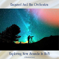 Esquivel And His Orchestra - Exploring New Sounds In Hi-Fi (Remastered 2020)