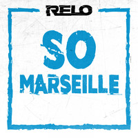 Relo - So Marseille (Explicit)