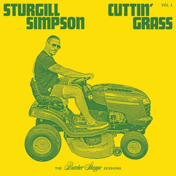 Sturgill Simpson - Cuttin' Grass - Vol. 1 (Butcher Shoppe Sessions) (Explicit)