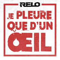 Relo - Je pleure que d'un œil