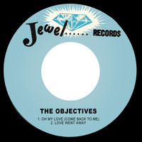 The Objectives - Oh My Love (Come Back to Me) / Love Went Away