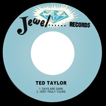 Ted Taylor - Days Are Dark
