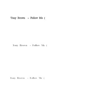 Tony Brown - Follow Me ( (Orginal Mix)
