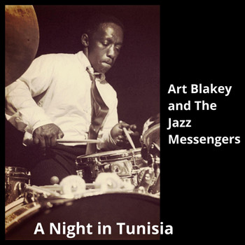 Art Blakey And The Jazz Messengers - A Night in Tunisia