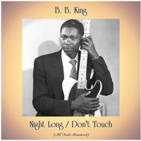 B. B. King - Night Long / Don't Touch (All Tracks Remastered)