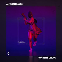 Anticlockwise - Run in My Dream