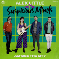 Alex Little and The Suspicious Minds - Across the City