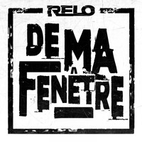 Relo - De ma fenêtre (Explicit)