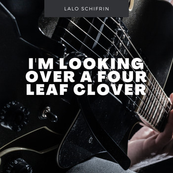 Lalo Schifrin - I'm Looking Over a Four Leaf Clover