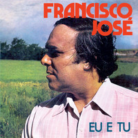 Francisco José - Eu E Tu