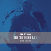 Massimo - Mali krug velikih ljudi (Mental Blue Remix)