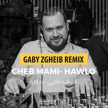 Cheb Mami - Hawlo (Gaby Zgheib Remix)