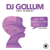DJ Gollum feat. Scarlet - All the Things She Said 2020 (STEEL Remix)