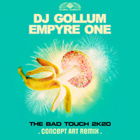 DJ Gollum & Empyre One - The Bad Touch 2k20 (Concept Art Remix [Explicit])