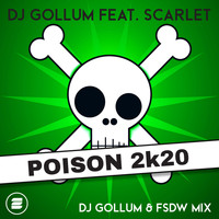 DJ Gollum feat. Scarlet - Poison 2k20 (DJ Gollum & FSDW Mix)