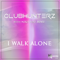 Clubhunterz with Nika feat. Bensi - I Walk Alone
