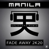 Manila - Fade Away 2k20 (Uplifterz Remix)